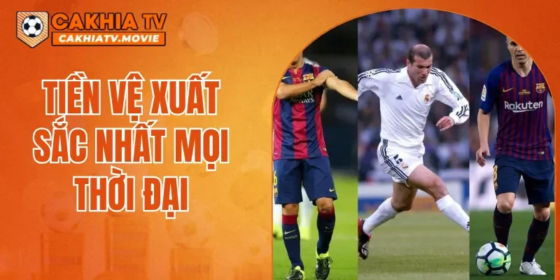 Tiền Vệ Xuất Sắc Nhất Mọi Thời Đại